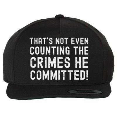 ThatS Not Even Counting The Crimes He Committed Harris Walz Wool Snapback Cap