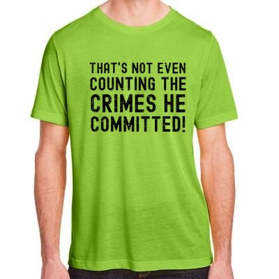 ThatS Not Even Counting The Crimes He Committed Harris Walz Adult ChromaSoft Performance T-Shirt