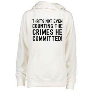 ThatS Not Even Counting The Crimes He Committed Harris Walz Womens Funnel Neck Pullover Hood