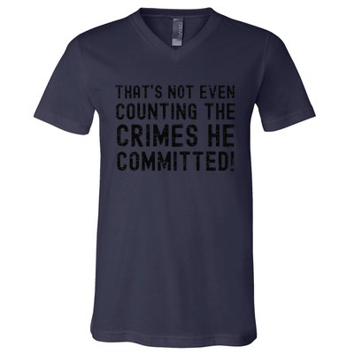 ThatS Not Even Counting The Crimes He Committed Harris Walz V-Neck T-Shirt