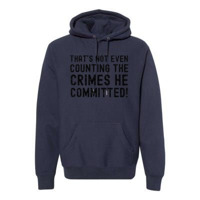 ThatS Not Even Counting The Crimes He Committed Harris Walz Premium Hoodie