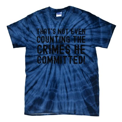 ThatS Not Even Counting The Crimes He Committed Harris Walz Tie-Dye T-Shirt