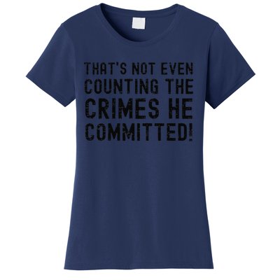 ThatS Not Even Counting The Crimes He Committed Harris Walz Women's T-Shirt