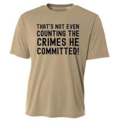 ThatS Not Even Counting The Crimes He Committed Harris Walz Cooling Performance Crew T-Shirt