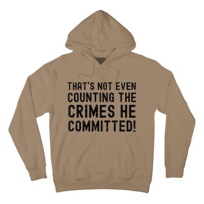 ThatS Not Even Counting The Crimes He Committed Harris Walz Hoodie