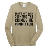 ThatS Not Even Counting The Crimes He Committed Harris Walz Tall Long Sleeve T-Shirt