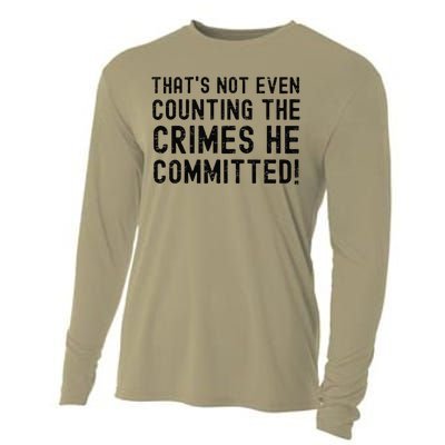 ThatS Not Even Counting The Crimes He Committed Harris Walz Cooling Performance Long Sleeve Crew