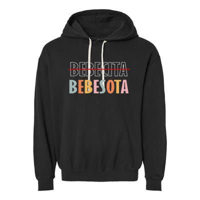 Tu No Eres Bebecita To Eres Bebesota Garment-Dyed Fleece Hoodie