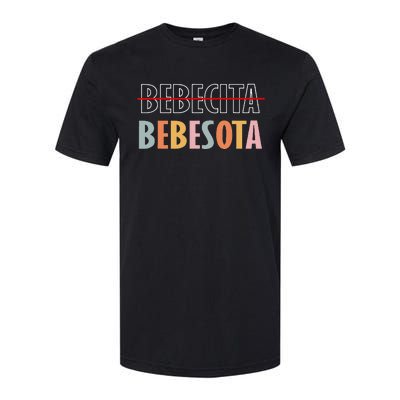 Tu No Eres Bebecita To Eres Bebesota Softstyle CVC T-Shirt