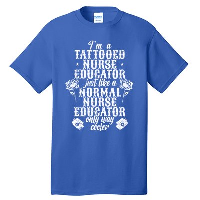 Tattooed Nurse Educator Gift Tall T-Shirt