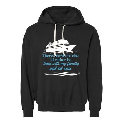 ThereS Nowhere Else ID Rather Be Than My Family Out At Sea Garment-Dyed Fleece Hoodie