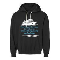 ThereS Nowhere Else ID Rather Be Than My Family Out At Sea Garment-Dyed Fleece Hoodie