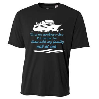 ThereS Nowhere Else ID Rather Be Than My Family Out At Sea Cooling Performance Crew T-Shirt