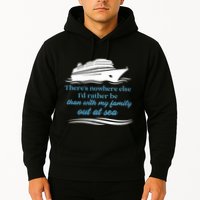 ThereS Nowhere Else ID Rather Be Than My Family Out At Sea Hoodie