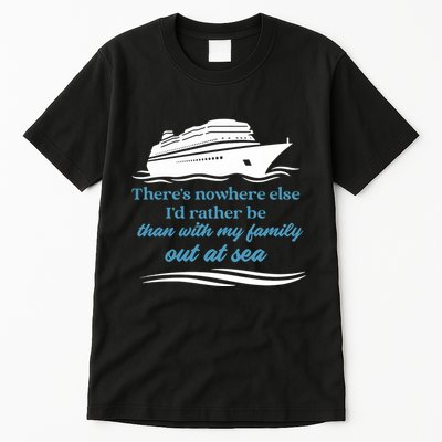 ThereS Nowhere Else ID Rather Be Than My Family Out At Sea Tall T-Shirt