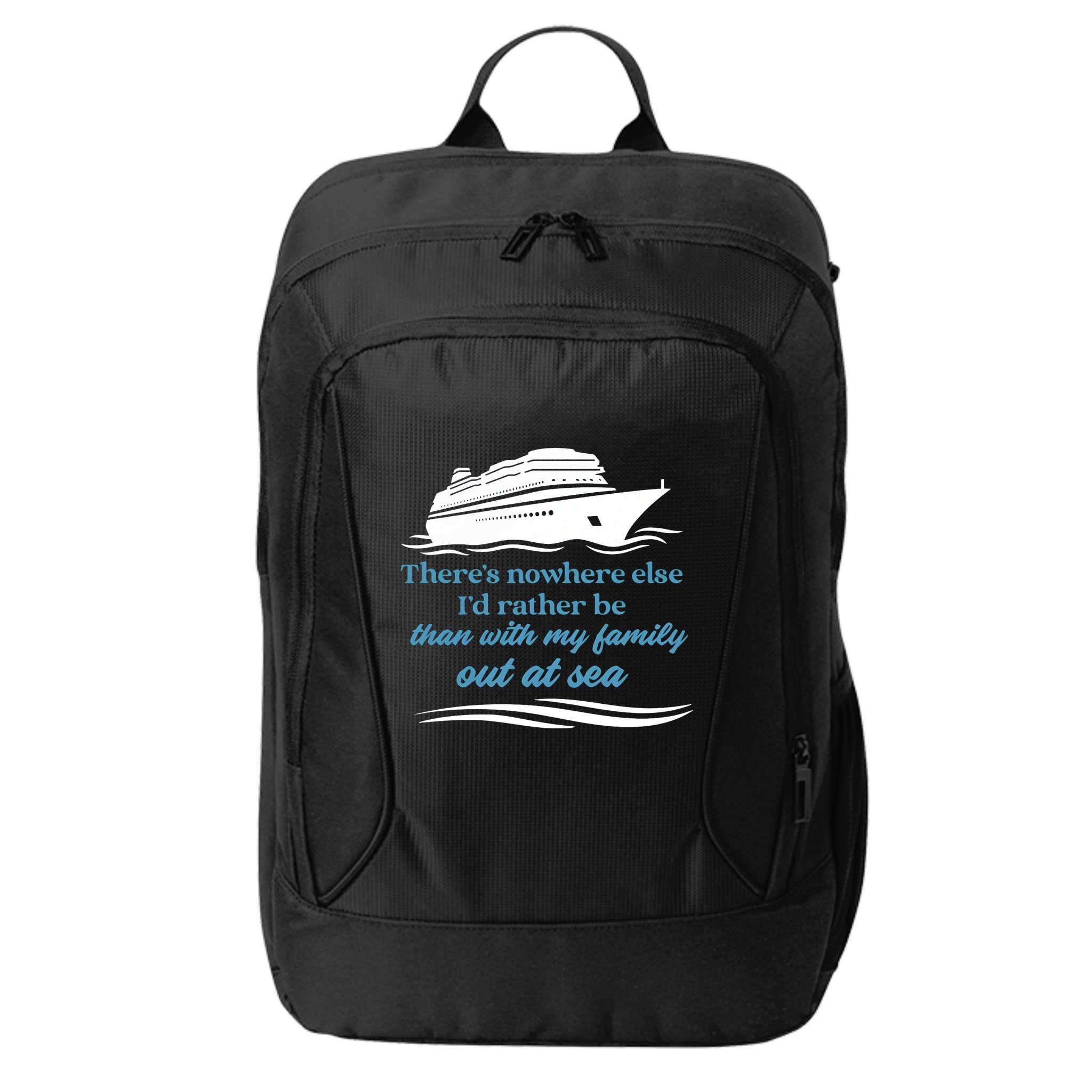 ThereS Nowhere Else ID Rather Be Than My Family Out At Sea City Backpack