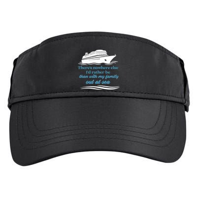 ThereS Nowhere Else ID Rather Be Than My Family Out At Sea Adult Drive Performance Visor