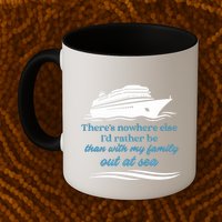 ThereS Nowhere Else ID Rather Be Than My Family Out At Sea Mug