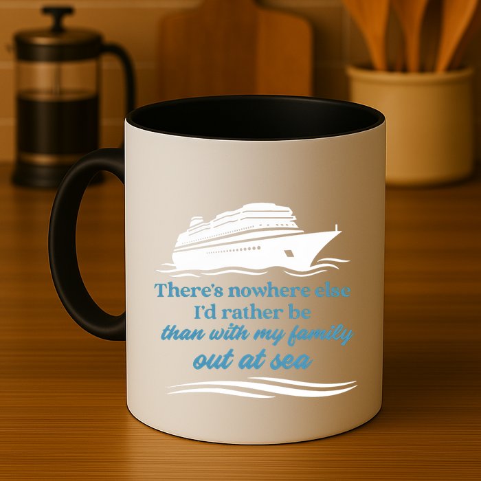 ThereS Nowhere Else ID Rather Be Than My Family Out At Sea Mug