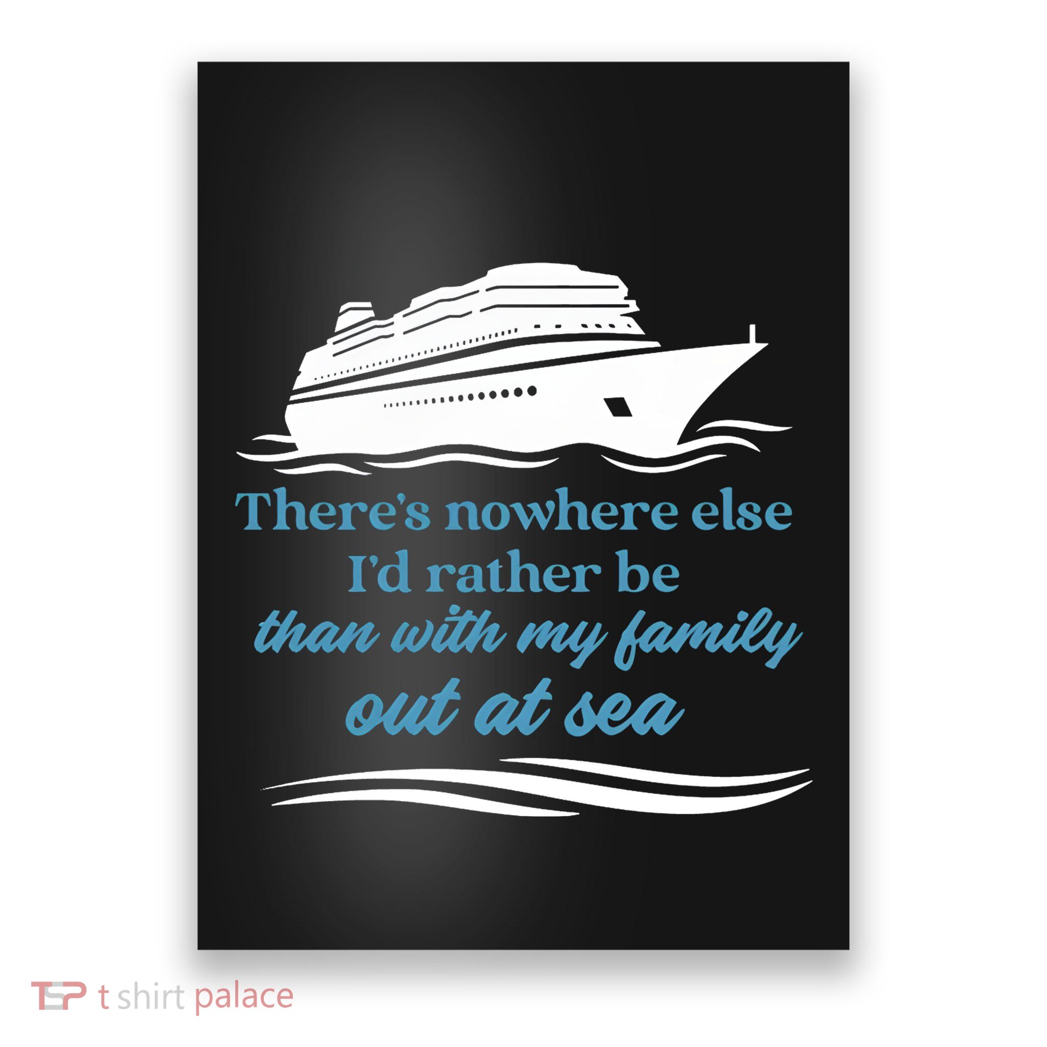 ThereS Nowhere Else ID Rather Be Than My Family Out At Sea Poster