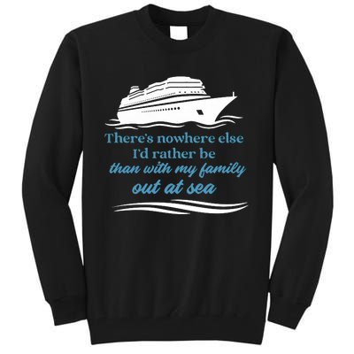 ThereS Nowhere Else ID Rather Be Than My Family Out At Sea Tall Sweatshirt