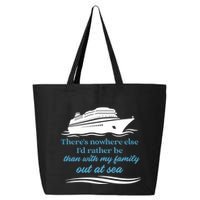 ThereS Nowhere Else ID Rather Be Than My Family Out At Sea 25L Jumbo Tote