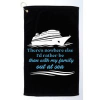 ThereS Nowhere Else ID Rather Be Than My Family Out At Sea Golf Towel