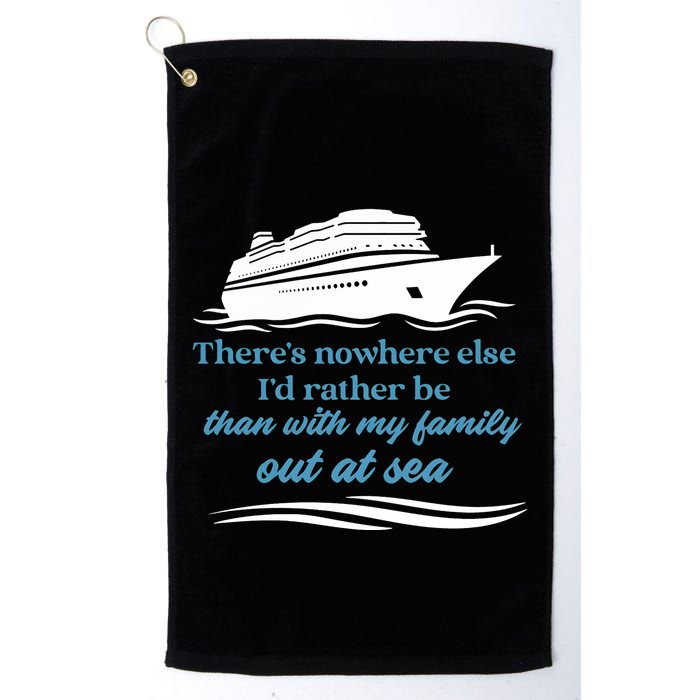 ThereS Nowhere Else ID Rather Be Than My Family Out At Sea Golf Towel