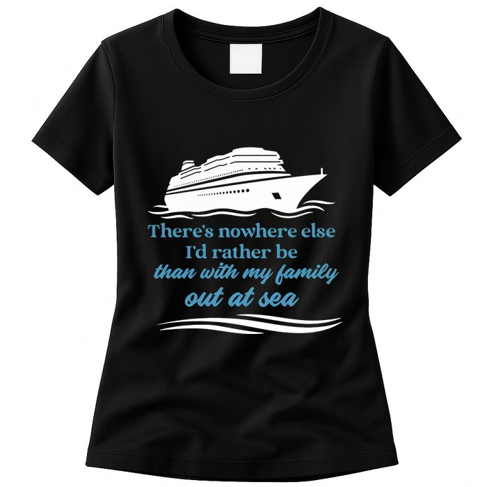 ThereS Nowhere Else ID Rather Be Than My Family Out At Sea Womens T-Shirt