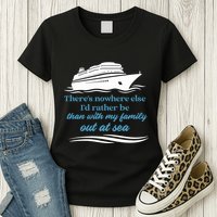 ThereS Nowhere Else ID Rather Be Than My Family Out At Sea Womens T-Shirt