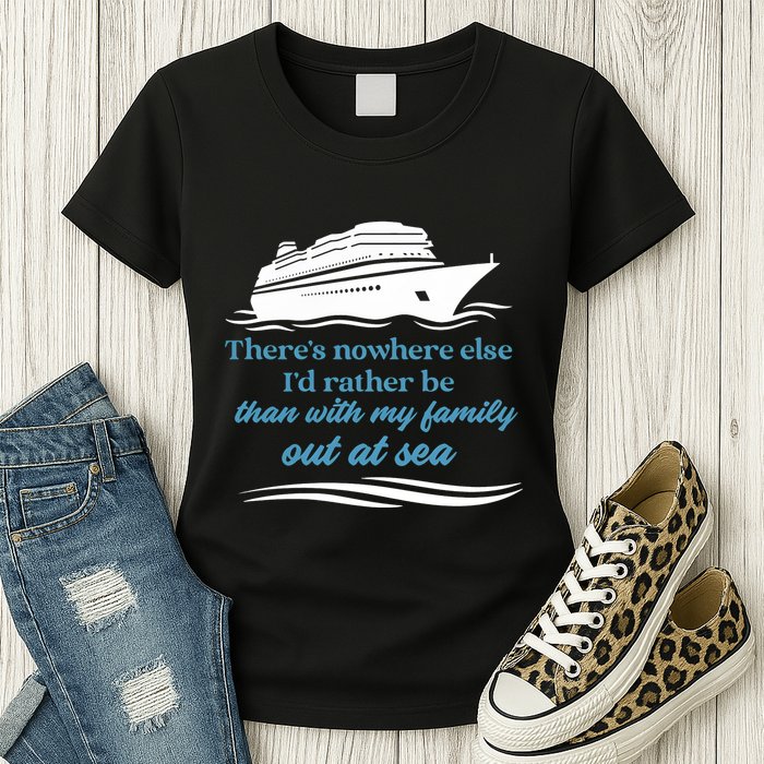 ThereS Nowhere Else ID Rather Be Than My Family Out At Sea Womens T-Shirt