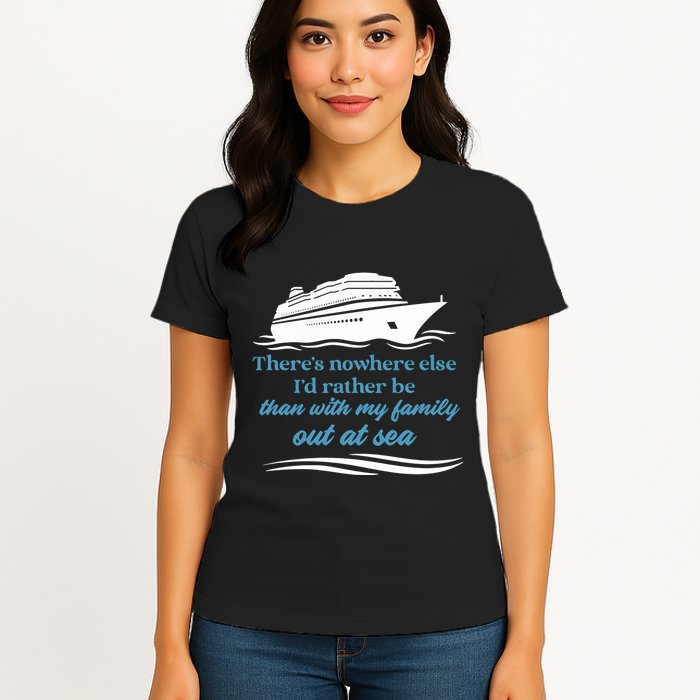 ThereS Nowhere Else ID Rather Be Than My Family Out At Sea Womens T-Shirt