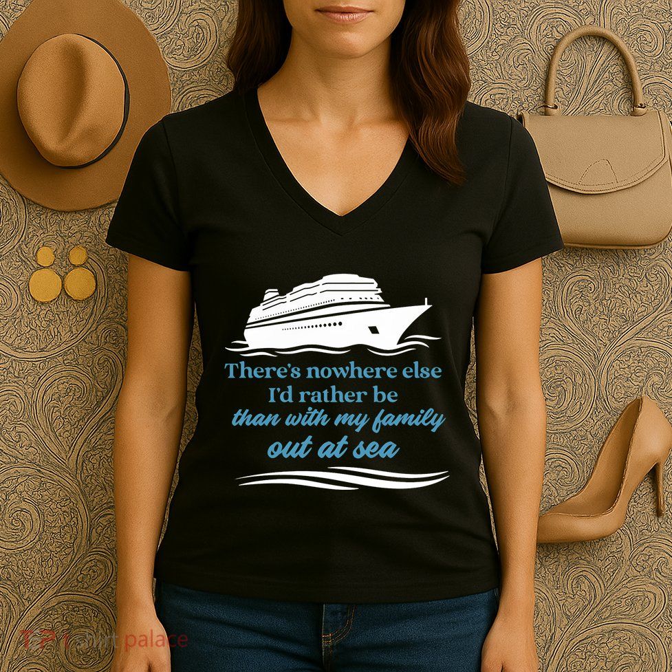 ThereS Nowhere Else ID Rather Be Than My Family Out At Sea Women's V-Neck T-Shirt