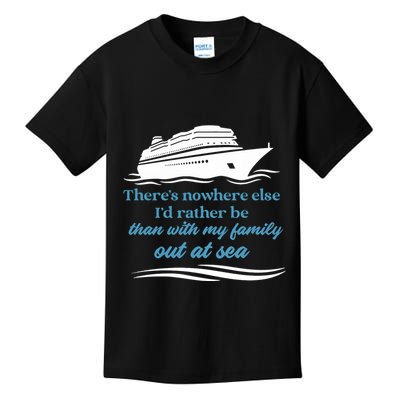 ThereS Nowhere Else ID Rather Be Than My Family Out At Sea Kids T-Shirt