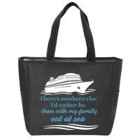 ThereS Nowhere Else ID Rather Be Than My Family Out At Sea Zip Tote Bag
