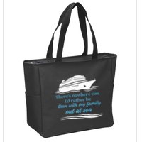 ThereS Nowhere Else ID Rather Be Than My Family Out At Sea Zip Tote Bag