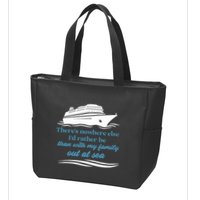 ThereS Nowhere Else ID Rather Be Than My Family Out At Sea Zip Tote Bag