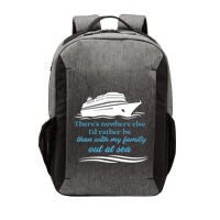 ThereS Nowhere Else ID Rather Be Than My Family Out At Sea Vector Backpack