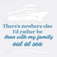 ThereS Nowhere Else ID Rather Be Than My Family Out At Sea Garment-Dyed Sweatshirt