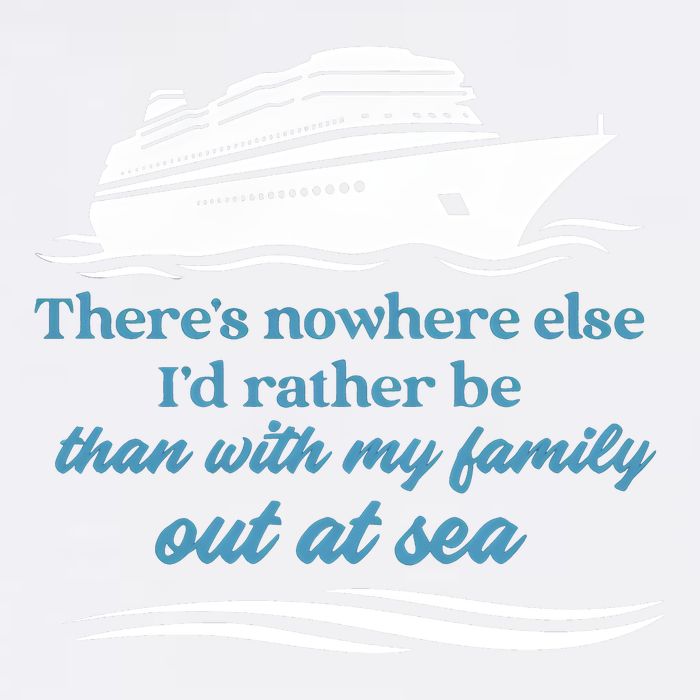 ThereS Nowhere Else ID Rather Be Than My Family Out At Sea Garment-Dyed Sweatshirt