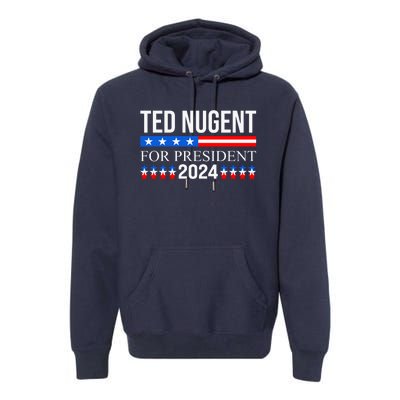 Ted Nugent For President 2024 Premium Hoodie