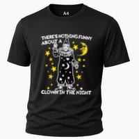 ThereS Nothing Funny About A Clown In The Night Cooling Performance Crew T-Shirt