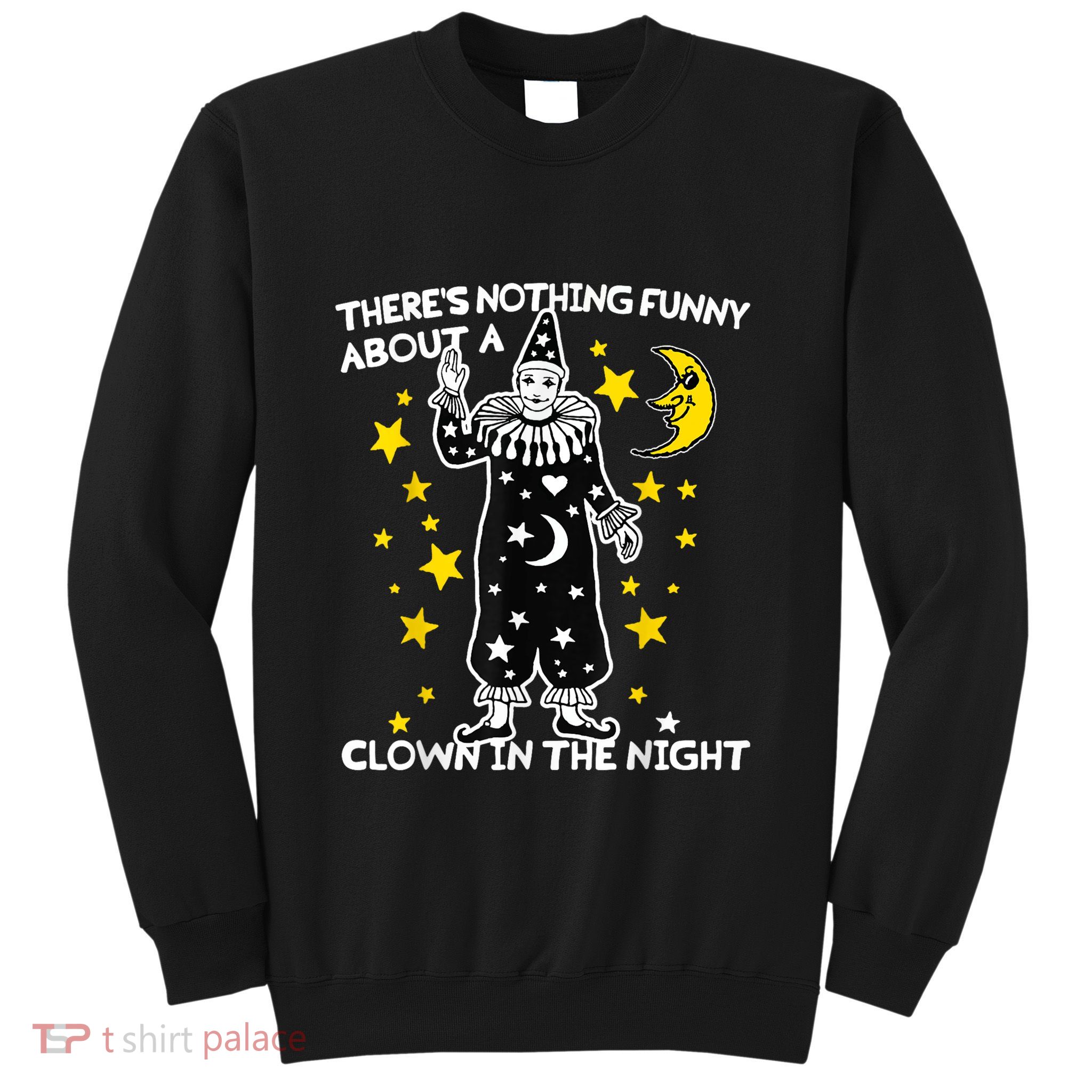 ThereS Nothing Funny About A Clown In The Night Sweatshirt