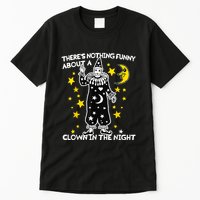 ThereS Nothing Funny About A Clown In The Night Tall T-Shirt