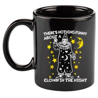 ThereS Nothing Funny About A Clown In The Night 11oz C Handle Ceramic Mug