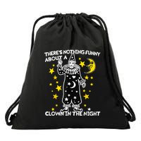 ThereS Nothing Funny About A Clown In The Night Drawstring Bag