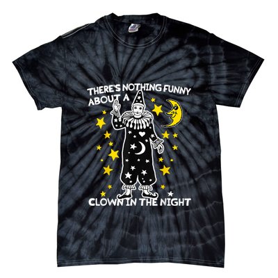 ThereS Nothing Funny About A Clown In The Night Tie-Dye T-Shirt