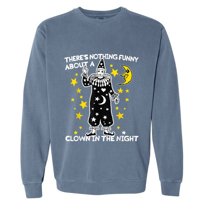 ThereS Nothing Funny About A Clown In The Night Garment-Dyed Sweatshirt