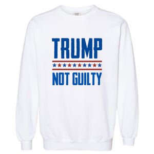 Trump Not Guilty Pro Trump Garment-Dyed Sweatshirt