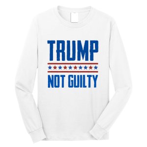 Trump Not Guilty Pro Trump Long Sleeve Shirt